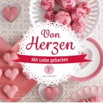 Von Herzen mit Liebe gebacken von Peggy Porschen (German)