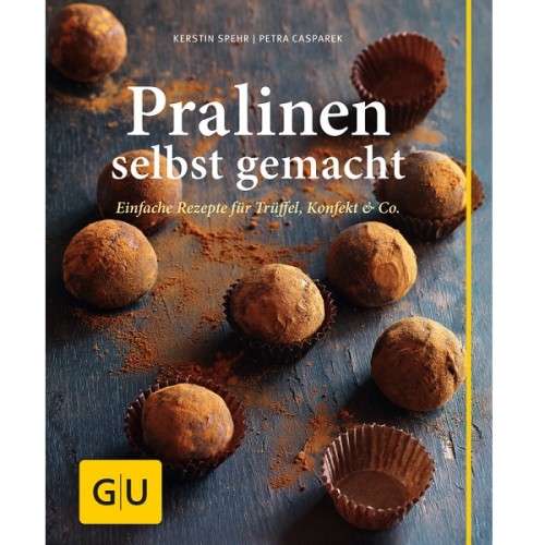 Pralinen selbst gemacht Backbuch von Kerstin Spehr & Petra Casparek