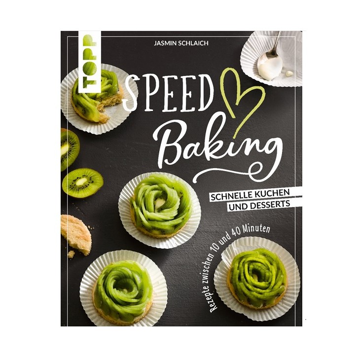 Speed Baking - Schnelle Kuchen und Desserts. Rezepte zwischen 10 und 40 Minuten