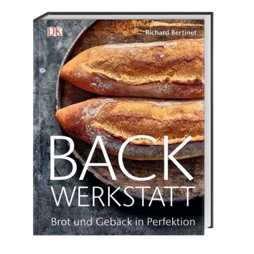 BACKWERKSTATT Brot und Gebäck in Perfektion Backbuch von Richard Bertinet