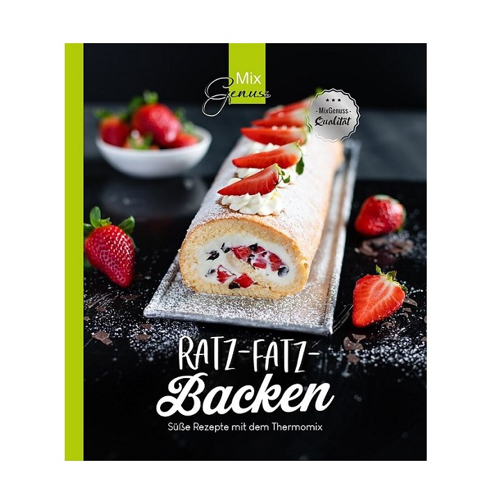 Thermomix Kochbuch: Ratz-Fatz-Backen 50 Süsse Rezepte MixGenuss-Qualität