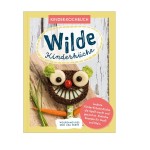 Wilde Kinderküche Kinder-Kochbuch von Lisa Wirth & Wolfgang Ries (German)