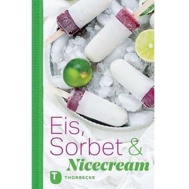 Eis - Sorbet & Nicecream Rezeptbuch Thorbecke Verlag