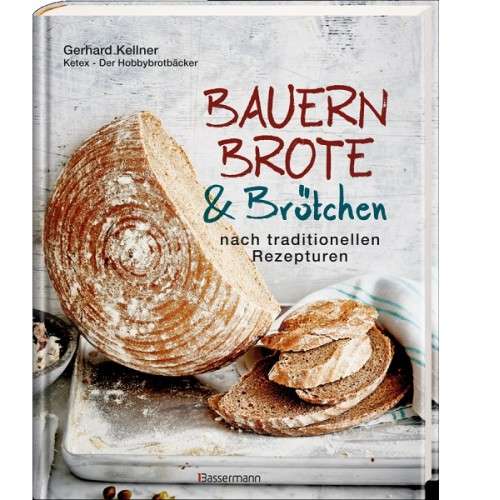 Bauernbrote & Brötchen nach traditionellen Rezepturen von Gerhard Kellner