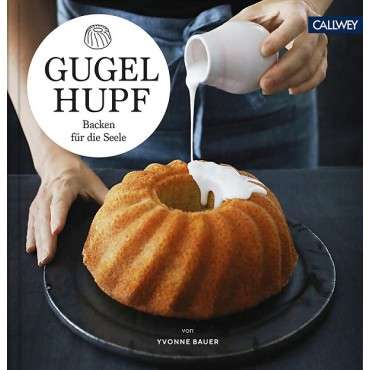 Gugelhupf Backbuch - Backen für die Seele von Yvonne Bauer 35056555