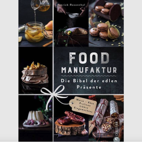 Food Manufaktur - Die Bibel der edlen Präsente Buch