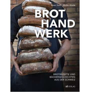 Brotbackbuch Brothandwerk aus der Schweiz - Brotbacken Rezepte