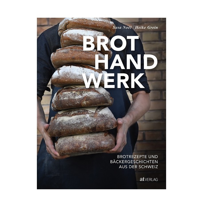 Brotbackbuch Brothandwerk aus der Schweiz - Brotbacken Rezepte