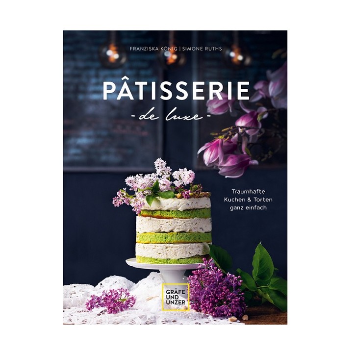 Patisserie de luxe Backbuch von Franziska König & Simone Ruths (German)