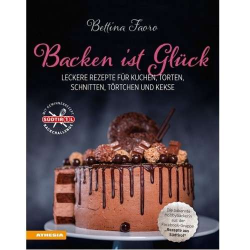 Backen ist Glück Backbuch von Bettina Faoro (German)