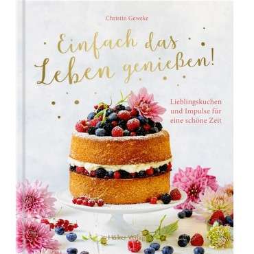 Einfach das Leben geniessen - Backbuch Christin Geweke BZ-37797741