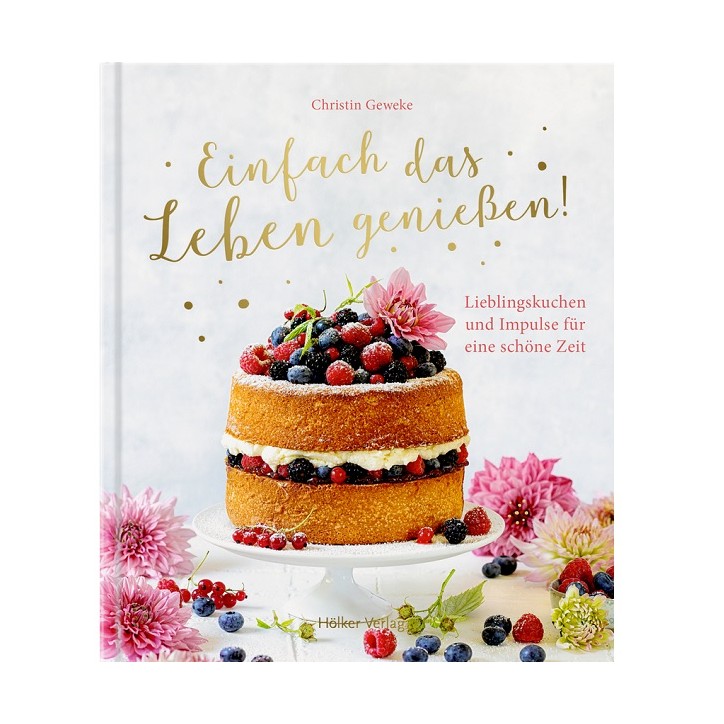 Einfach das Leben geniessen - Backbuch Christin Geweke BZ-37797741