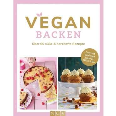 VEGAN BACKEN Backbuch über 60 süsse & herzhafte Rezepte (German)