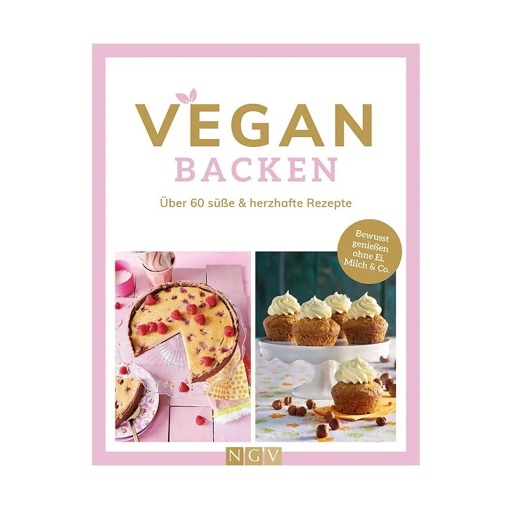 VEGAN BACKEN Backbuch über 60 süsse & herzhafte Rezepte (German)