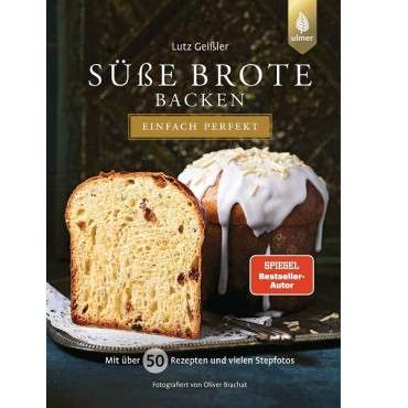 Süße Brote backen - einfach perfekt Von Brioche über Hefezopf bis Stollen