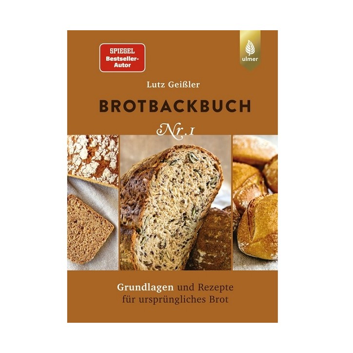 Brotbackbuch Nr. 1 - Grundlagen und Rezepte für ursprüngliches Brot