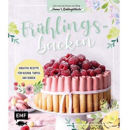 Emmas Lieblingsstücke Backbuch: Frühlingsbacken