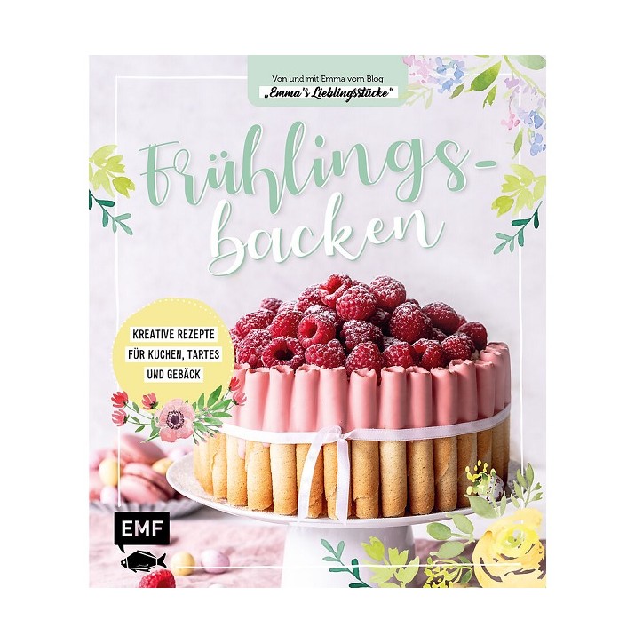 Emmas Lieblingsstücke Backbuch: Frühlingsbacken