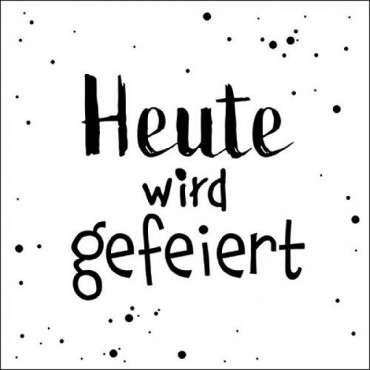 Heute wird gefeiert - Partyservietten 13317050 - Wording Servietten Feiern