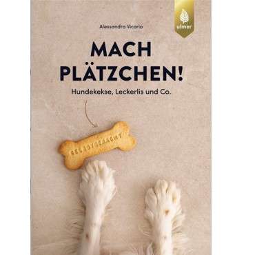 Hundeleckerli Rezeptbuch mit Wau-Rezepten: Mach Plätzchen