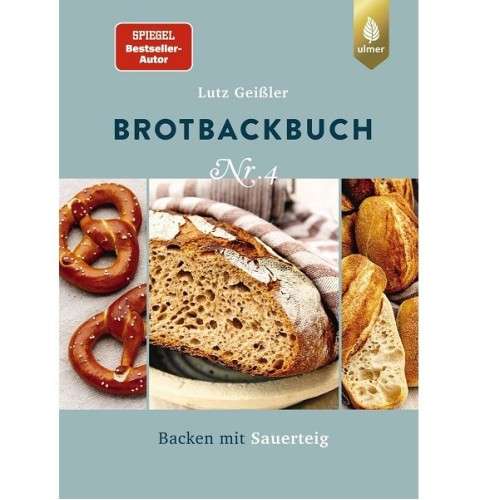 BROTBACKBUCH Nr. 4 - Backen mit Sauerteig von Lutz Geissler