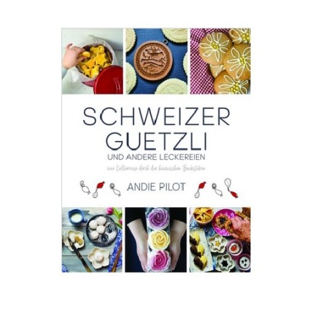 Schweizer Guetzli und andere Leckereien von Pilot Andie -9783038691129