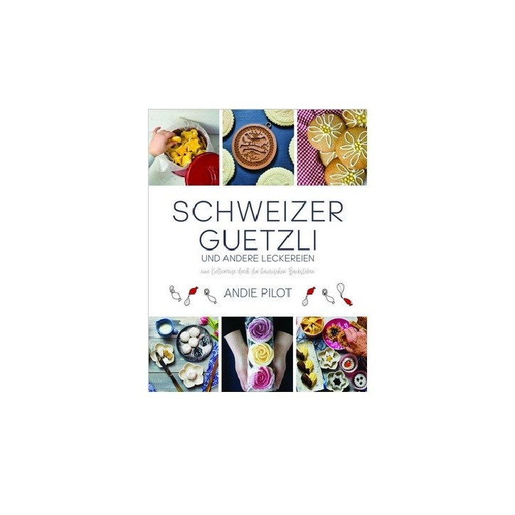 Schweizer Guetzli und andere Leckereien von Pilot Andie -9783038691129